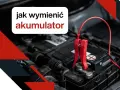 Czerwone kable z zaciskami podłączone do akumulatora samochodowego. Tekst: "jak wymienić akumulator".